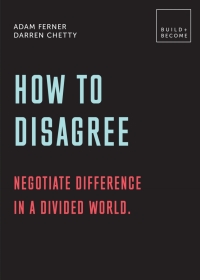 Cover image: How to Disagree: Negotiate difference in a divided world. 9781781319345