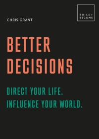 Titelbild: Better Decisions: Direct your life. Influence your world. 9781781319673