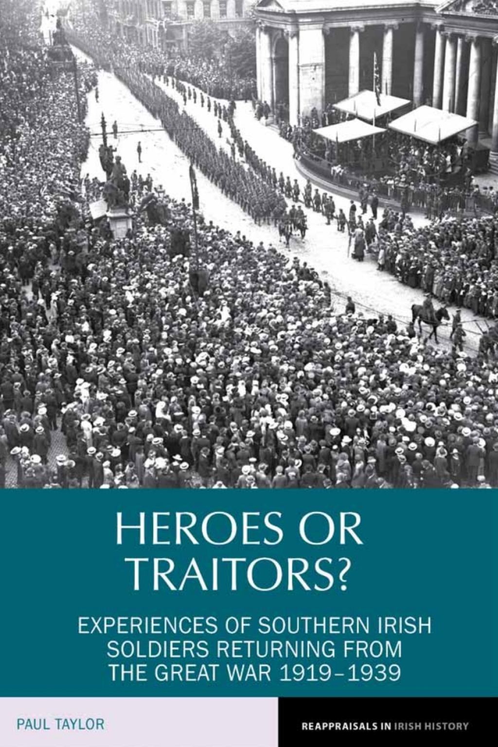 Heroes or Traitors? Experiences of Southern Irish Soldiers Returning from the Great War 1919-1939 1st Edition
