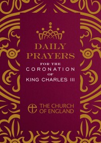 Cover image: Daily Prayers for the Coronation of King Charles III single copy 9781781404119