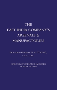 表紙画像: The East India Company’s Arsenals & Manufactories 1st edition 9781845740207