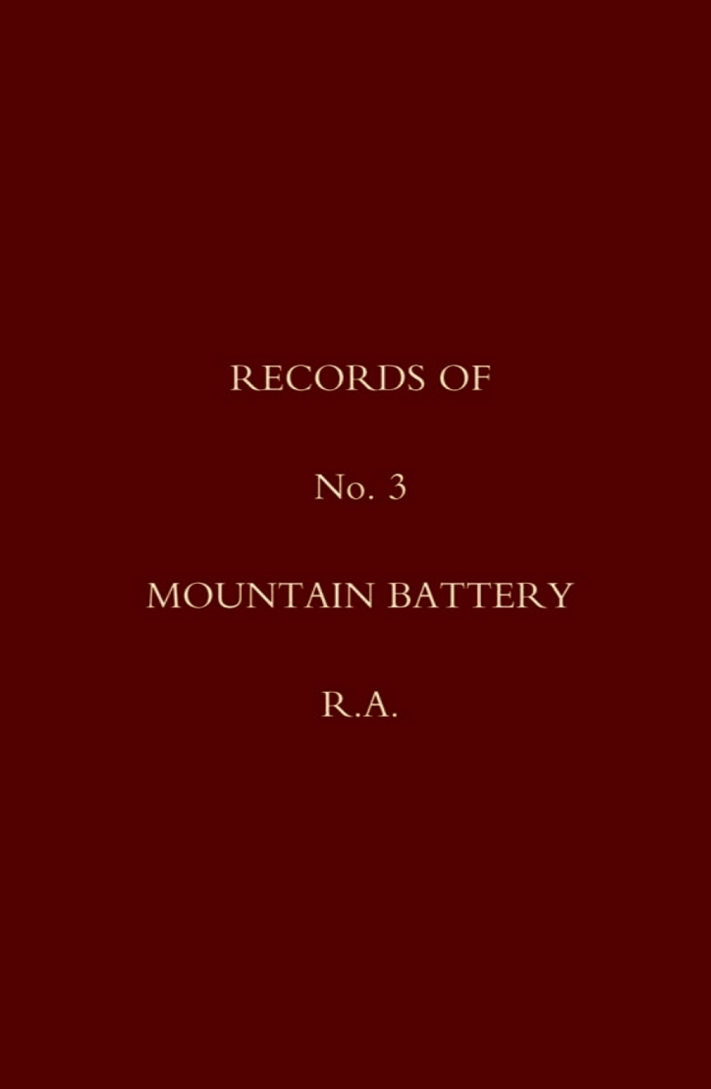 Records of No. 3 Mountain Battery, R.A. 1st Edition