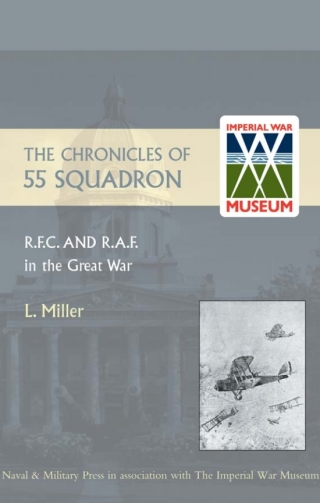 Cover image: Chronicles of 55 Squadron R.F.C. and R.A.F. 1st edition 9781843429883