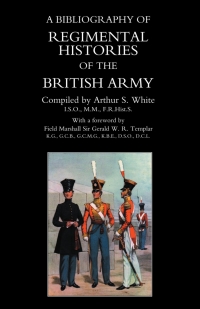Immagine di copertina: A Bibliography of Regimental Histories of the British Army 1st edition 9781843421559