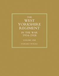Cover image: The West Yorkshire Regiment in the War 1914-1918 Vol 1 1st edition 9781781506431