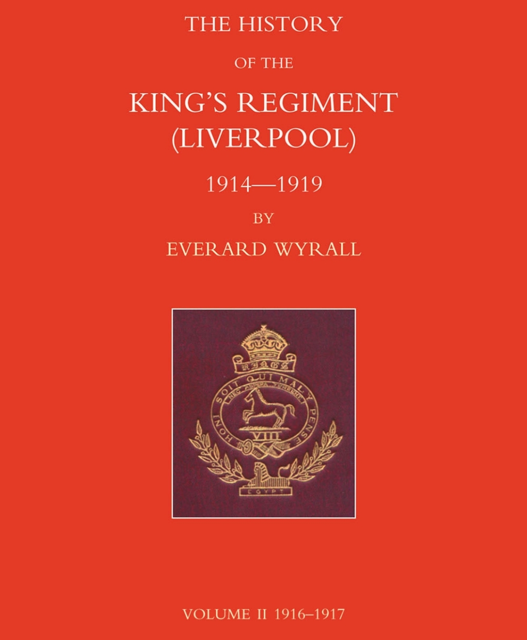 History of the King’s Regiment (Liverpool) 1914-1919 Volume II 1st Edition