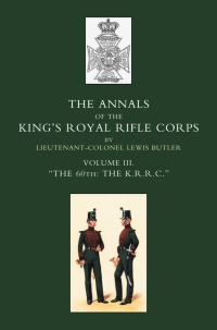 表紙画像: Annals of the King's Royal Rifle Corps: Vol 3 "The K.R.R.C." 1831-1871 1st edition 9781843424543