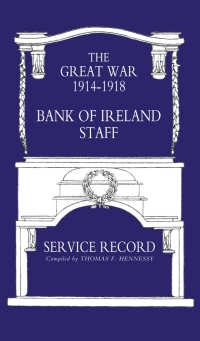 Imagen de portada: Bank of Ireland Staff Service Record, Great War 1914–1918 1st edition 9781843425205
