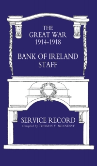 表紙画像: Bank of Ireland Staff Service Record, Great War 1914-1918 1st edition 9781843425205