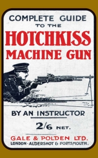Cover image: Complete Guide to the Hotchkiss Machine Gun 1st edition 9780993179600