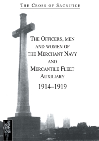 Omslagafbeelding: The Cross of Sacrifice: The Officers, Men and Women of the Merchant Navy and MFA 1914–1919 1st edition 9781843426899