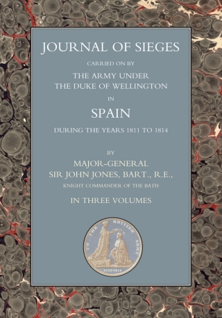 Cover image: Journals of Sieges Carried On by The Army under the Duke of Wellington, in Spain, during the Years 1811 to 1814 - Volume I 1st edition 9781843428114