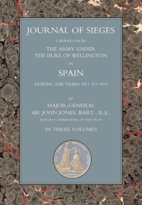 Imagen de portada: Journals of Sieges Carried On by The Army under the Duke of Wellington, in Spain, during the Years 1811 to 1814 - Volume II 1st edition 9781780921068