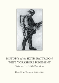 Omslagafbeelding: History of the Sixth Battalion West Yorkshire Regiment 1st edition 9781845741099