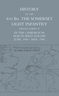 Imagen de portada: History of the 4th Battalion The Somerset Light Infantry (Prince Albert's) 1st edition 9781845743468