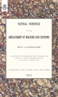 Imagen de portada: Tactical Principles for the Employment of Machine-Gun Sections 1st edition 9781847348357