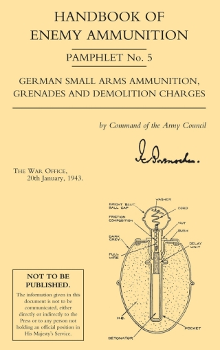 Cover image: Handbook of Enemy Ammunition: German Small Arms Ammunition, Grenades and Demolition Charges 1st edition 9781843426288