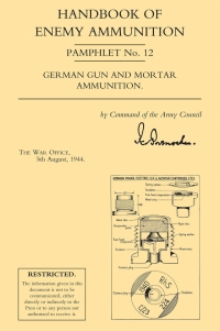 صورة الغلاف: Handbook of Enemy Ammunition: German Gun and Mortar Ammunition 1st edition 9781787050808