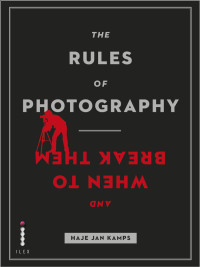 Cover image: The Rules of Photography and When to Break Them 9781908150585