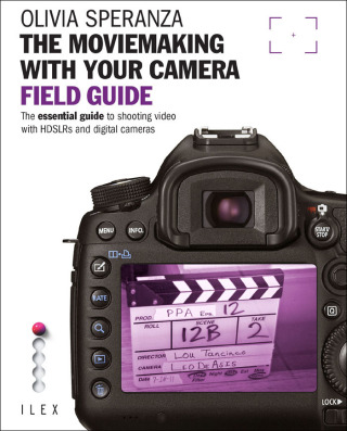 Cover image: The Moviemaking with Your Camera Field Guide 9781908150592