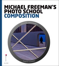 Cover image: Michael Freeman's Photo School: Composition 9781908150301