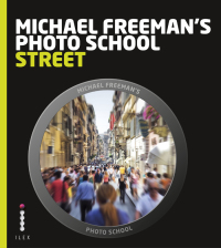 Cover image: Michael Freeman's Photo School: Street Photography 9781908150981