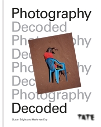 Cover image: Tate: Photography Decoded 9781781577332
