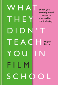 Cover image: What They Didn't Teach You in Film School 9781781577172