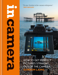 Cover image: In Camera: How to Get Perfect Pictures Straight Out of the Camera 9781781577721