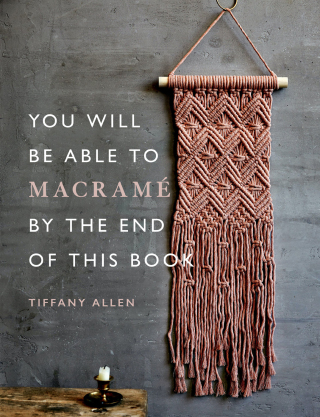 Cover image: You Will Be Able to Macramé by the End of This Book 9781781578230