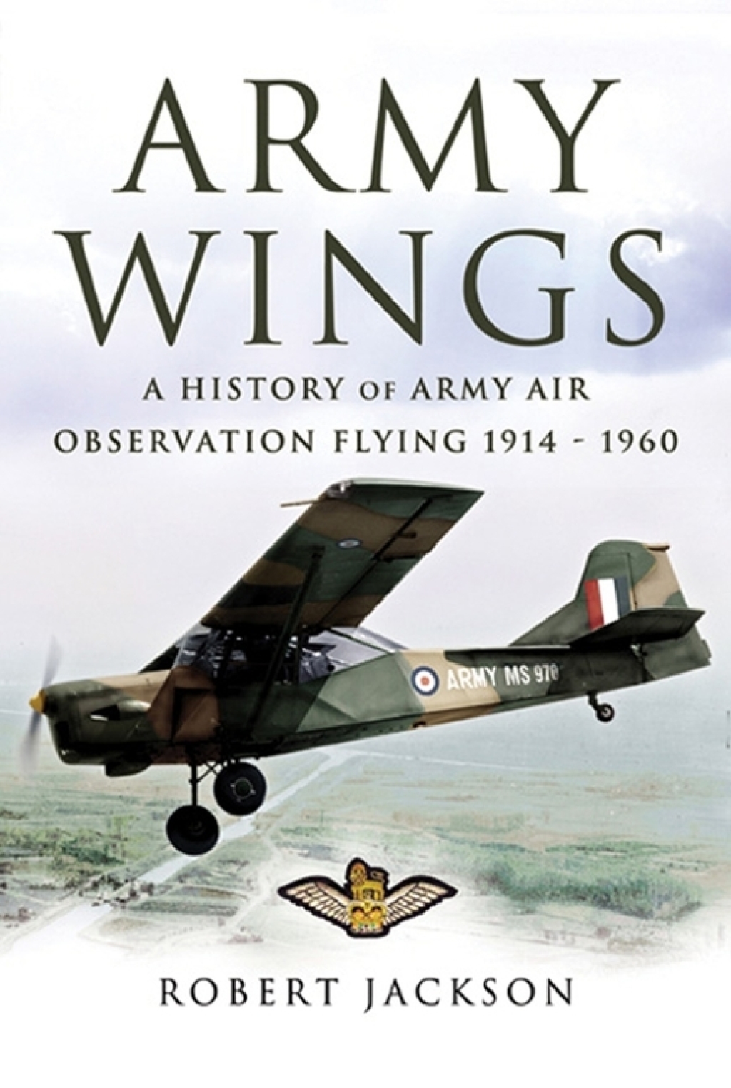 Army Wings A History of Army Air Observation Flying, 1914–1960