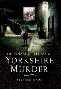 Imagen de portada: The Wharncliffe A–Z of Yorkshire Murder 9781845630195