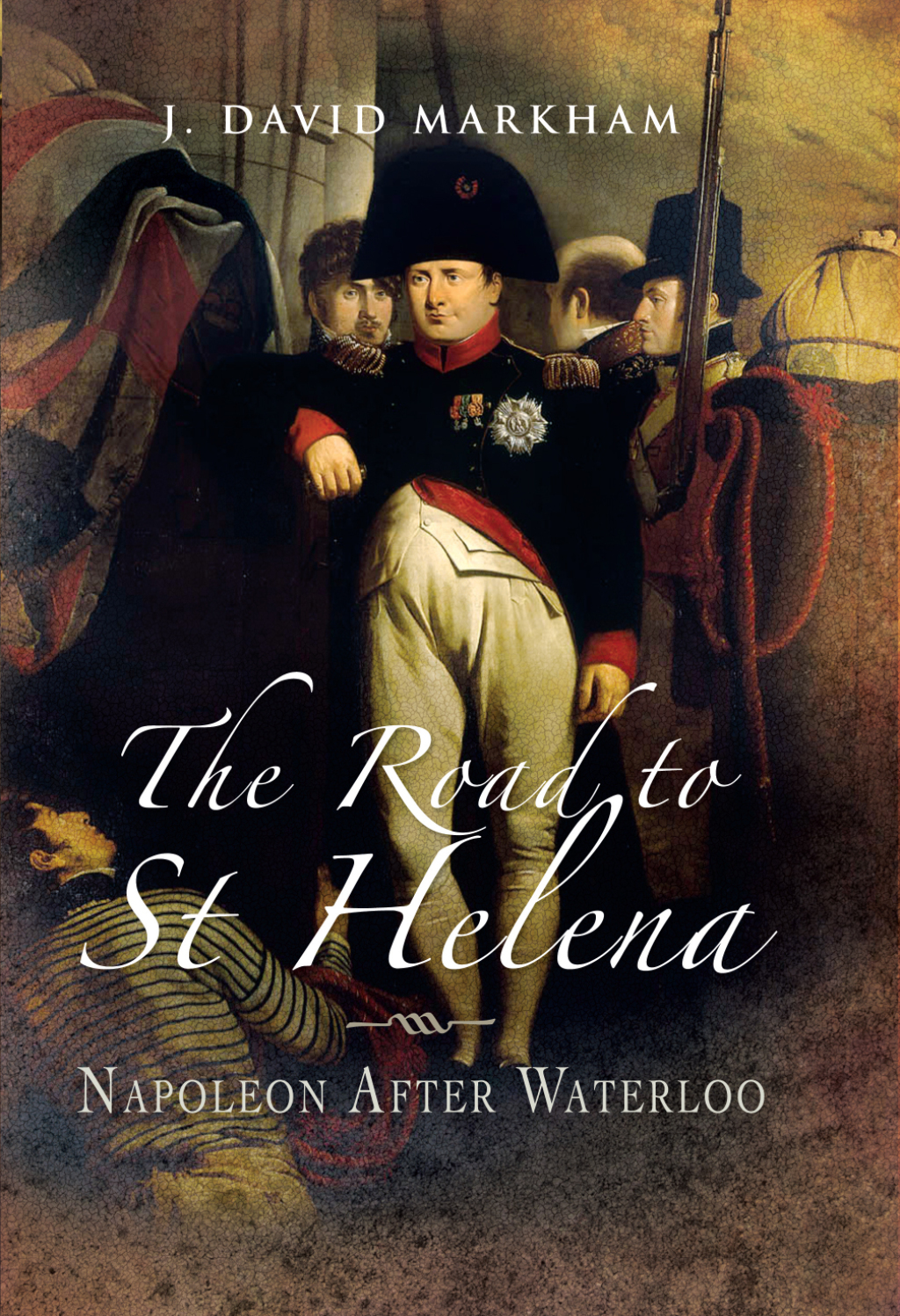 The Road to St Helena Napoleon After Waterloo