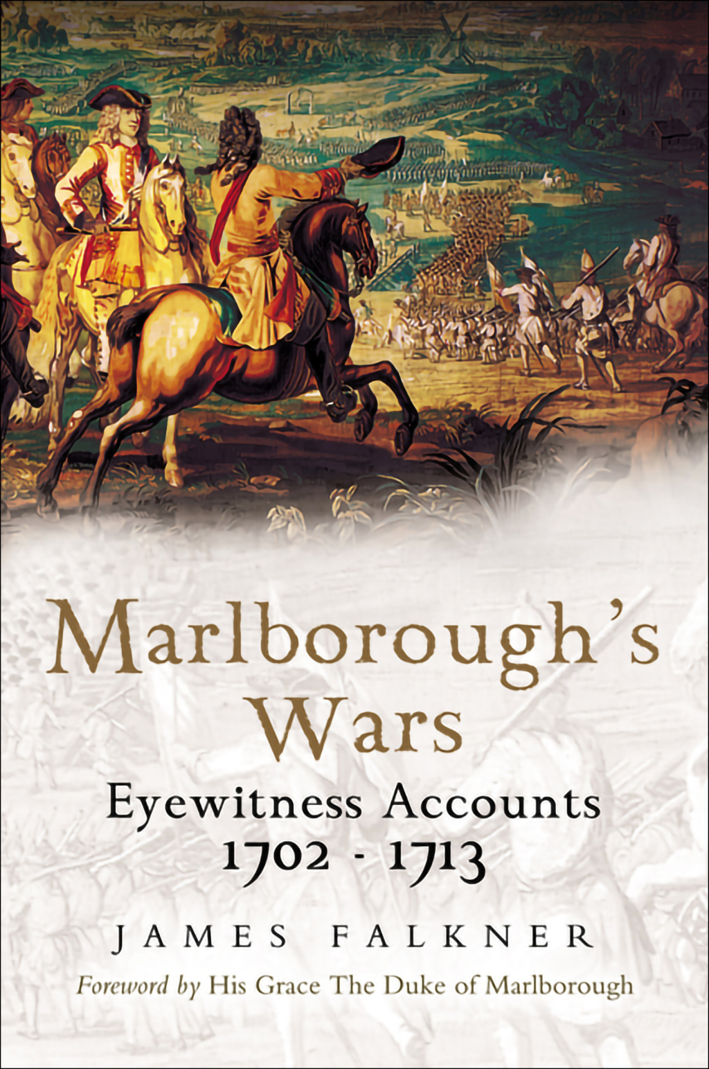 Marlborough’s Wars Eyewitness Accounts, 1702–1713