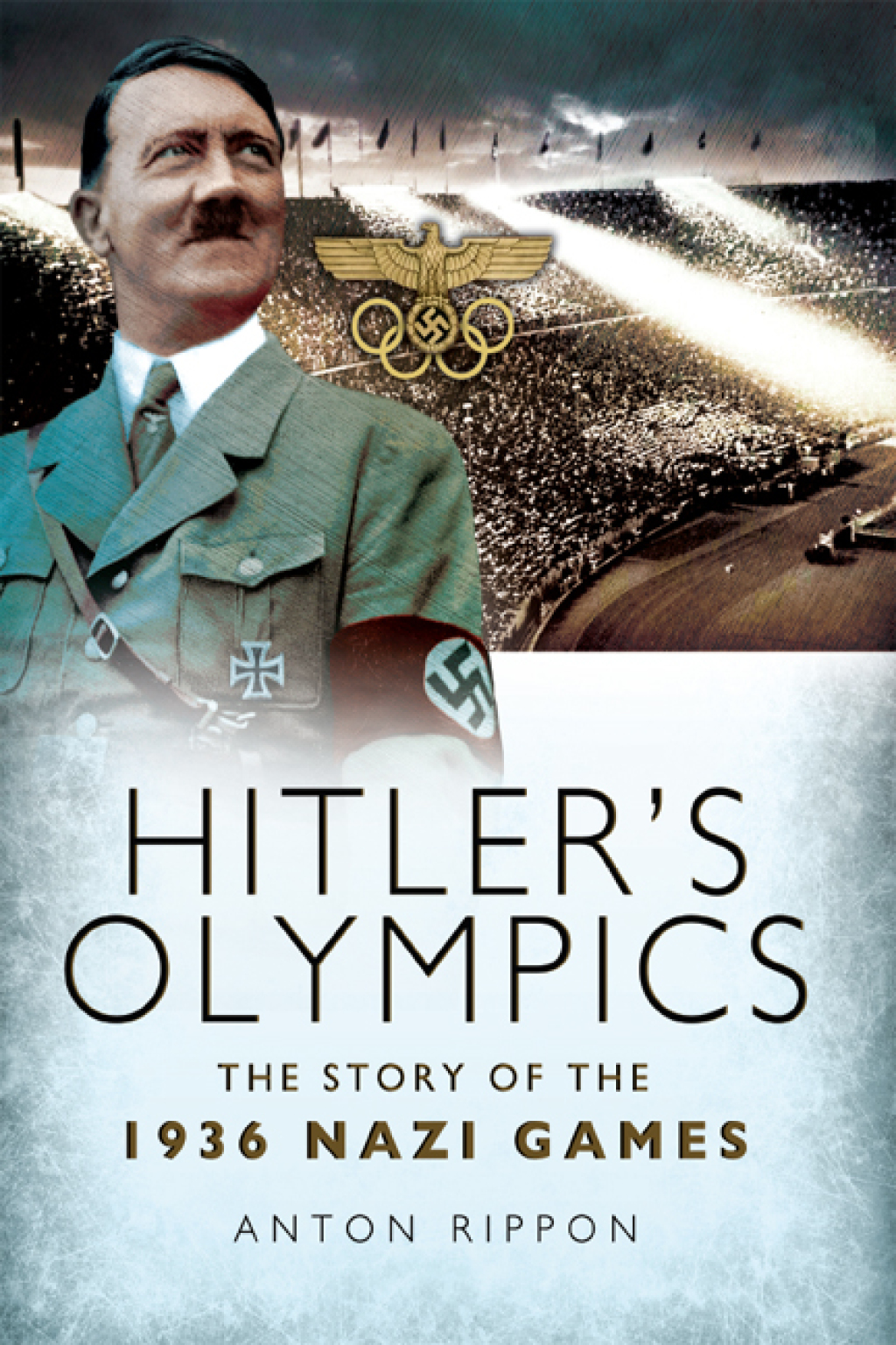Hitler’s Olympics The Story of the 1936 Nazi Games