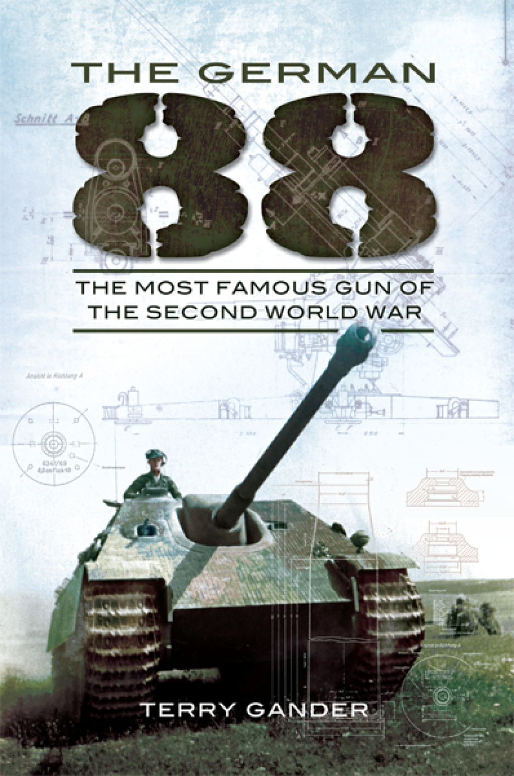 The German 88 The Most Famous Gun of the Second World War