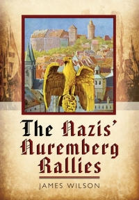 Cover image: The Nazis' Nuremberg Rallies 9781848847576