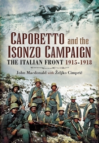 Imagen de portada: Caporetto and the Isonzo Campaign 9781473845725