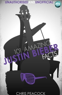 Omslagafbeelding: 101 Amazing Justin Bieber Facts 1st edition 9781782345237