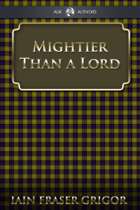 Titelbild: Mightier Than a Lord 2nd edition 9781909949652