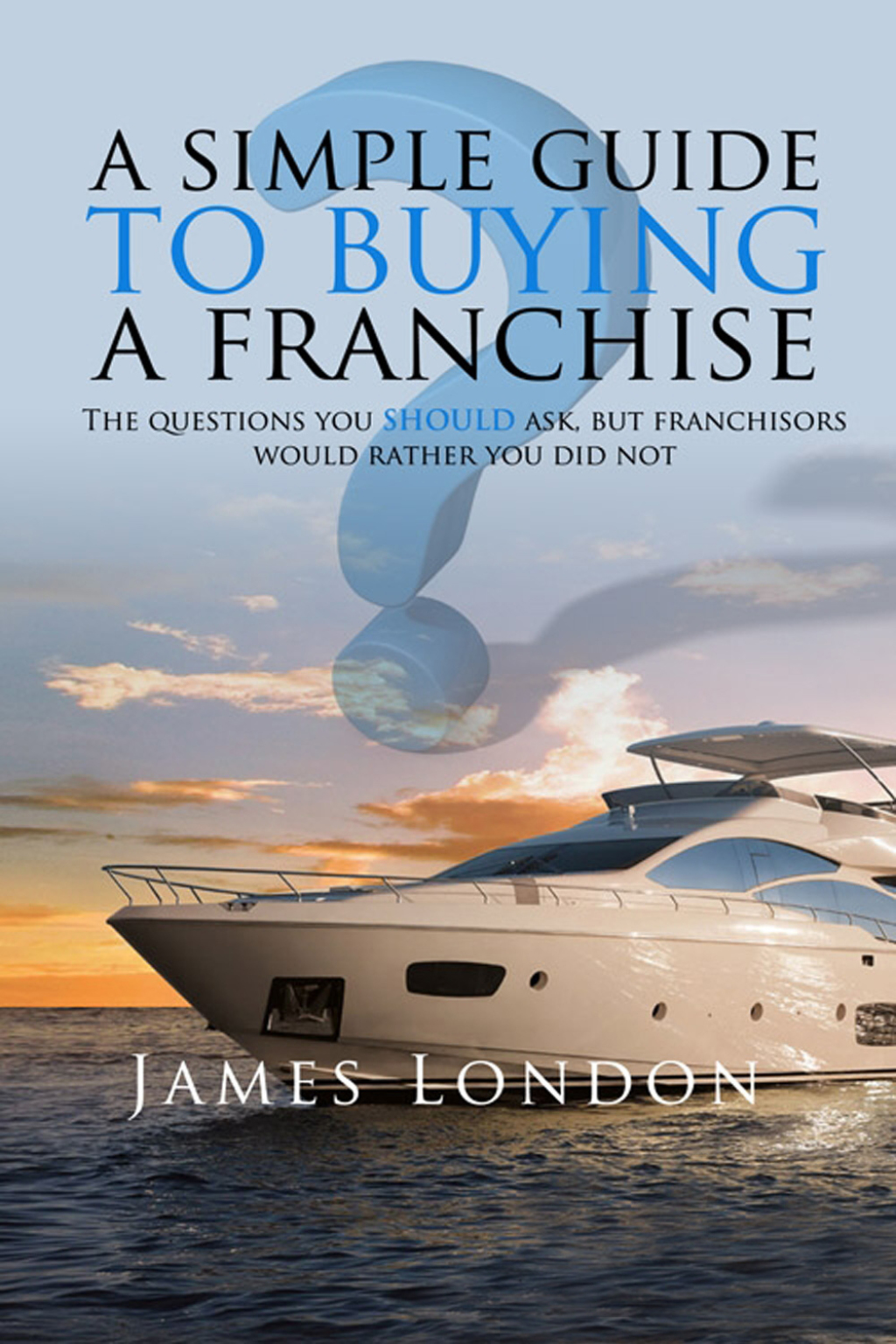 A Simple Guide to Buying a Franchise 2nd Edition