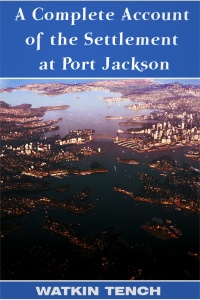 صورة الغلاف: A Complete Account of the Settlement at Port Jackson 3rd edition 9781781663950