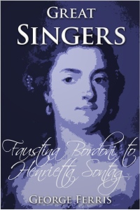 Cover image: Great Singers: Faustina Bordoni to Henrietta Sontag 2nd edition 9781785383182