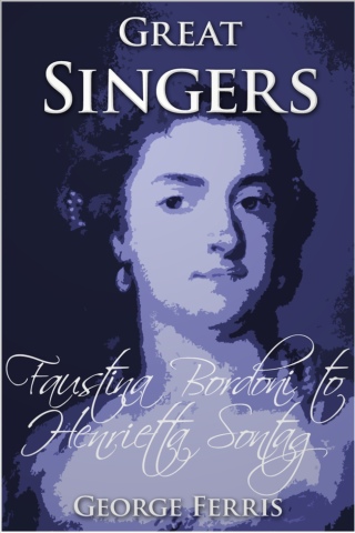 Immagine di copertina: Great Singers: Faustina Bordoni to Henrietta Sontag 2nd edition 9781781663837