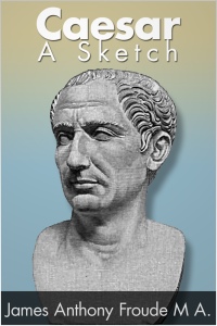 Cover image: Caesar: A Sketch 2nd edition 9781782343097
