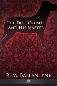 Imagen de portada: The Dog Crusoe and His Master 2nd edition 9781781664629