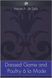 Cover image: Dressed Game and Poultry à la Mode 3rd edition 9781910295922
