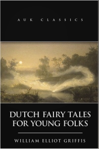 صورة الغلاف: Dutch Fairy Tales for Young Folks 2nd edition 9781783339587