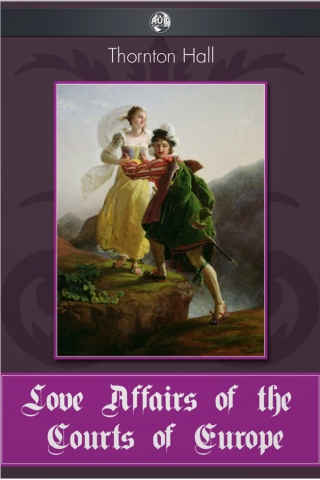 Cover image: Love Affairs of the Courts of Europe 1st edition 9781781666951