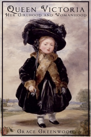 Titelbild: Queen Victoria - Her Girlhood and Womanhood 2nd edition 9781781667156